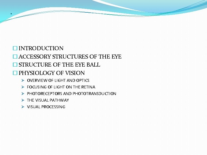  • � INTRODUCTION � ACCESSORY STRUCTURES OF THE EYE � STRUCTURE OF THE
