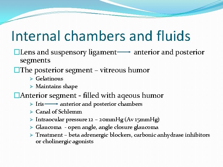 Internal chambers and fluids �Lens and suspensory ligament anterior and posterior segments �The posterior