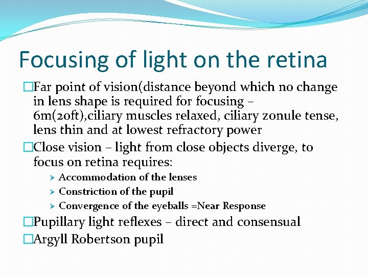 Focusing of light on the retina �Far point of vision(distance beyond which no change