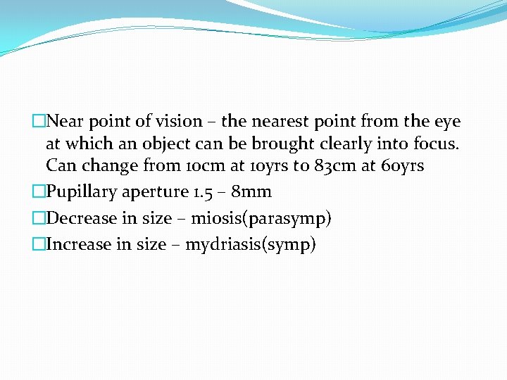 �Near point of vision – the nearest point from the eye at which an