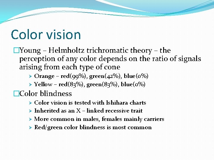 Color vision �Young – Helmholtz trichromatic theory – the perception of any color depends