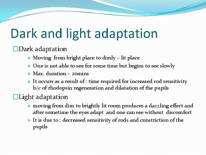 Dark and light adaptation �Dark adaptation Ø Ø Moving from bright place to dimly