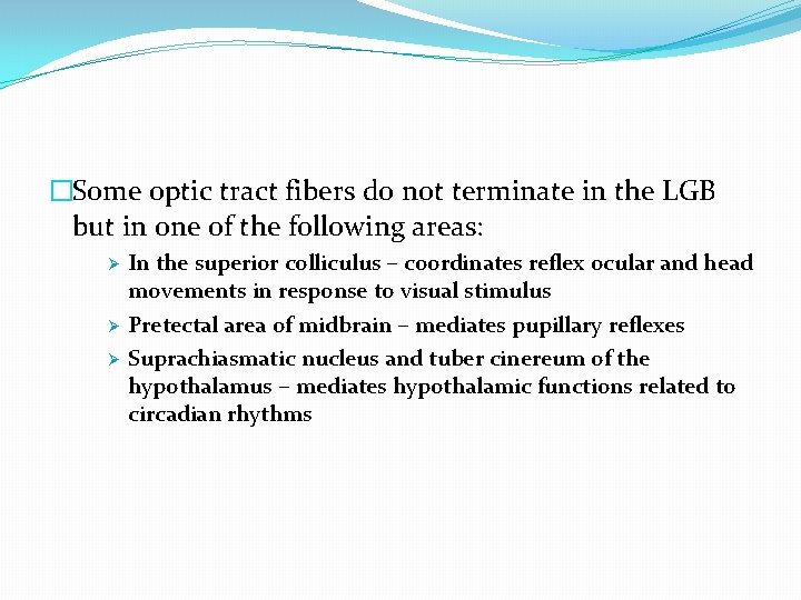 �Some optic tract fibers do not terminate in the LGB but in one of