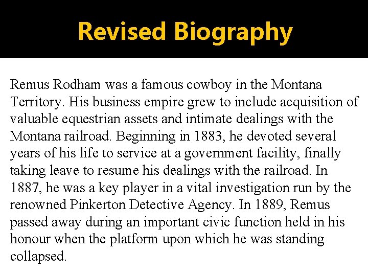 Revised Biography Remus Rodham was a famous cowboy in the Montana Territory. His business