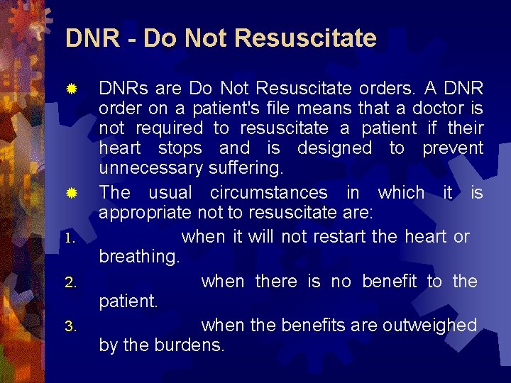 DNR - Do Not Resuscitate ® ® 1. 2. 3. DNRs are Do Not