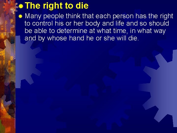 ® The right to die ® Many people think that each person has the