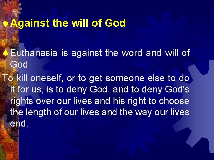 ® Against the will of God ® Euthanasia is against the word and will