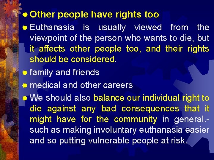 ® Other people have rights too ® Euthanasia is usually viewed from the viewpoint