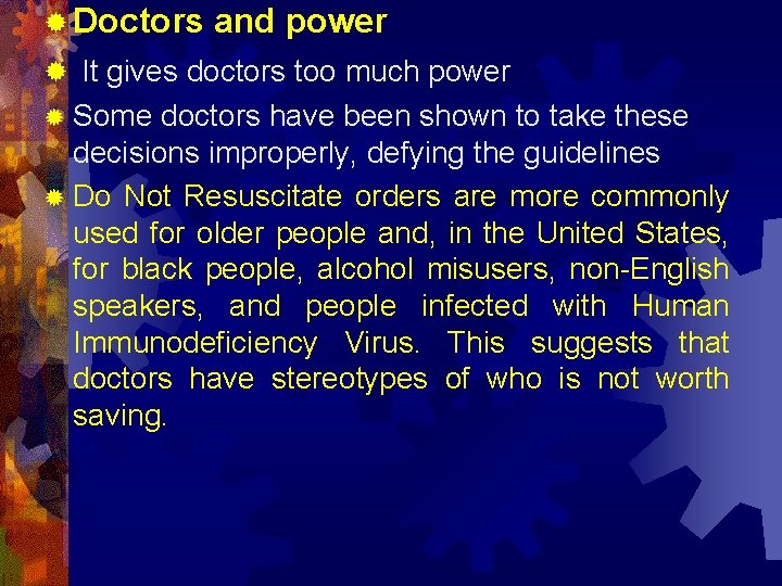 ® Doctors and power ® It gives doctors too much power ® Some doctors