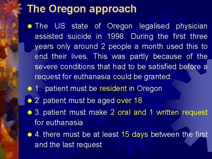 The Oregon approach ® The US state of Oregon legalised physician assisted suicide in