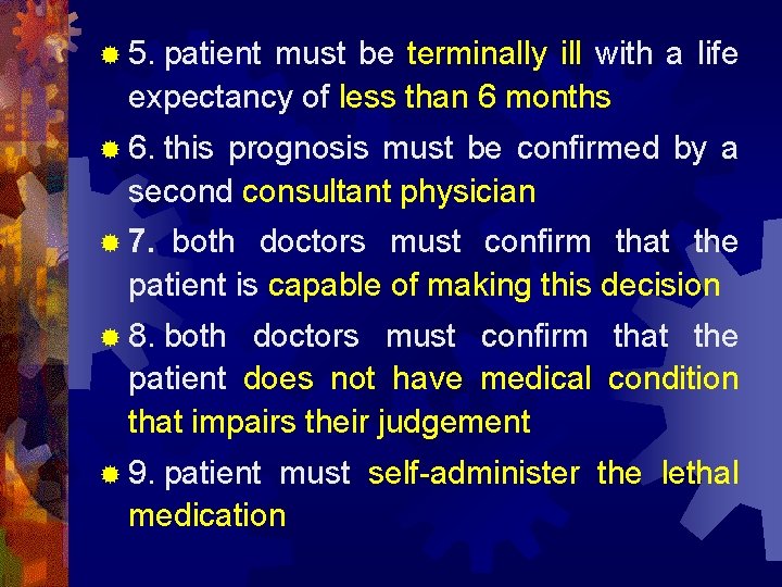 ® 5. patient must be terminally ill with a life expectancy of less than