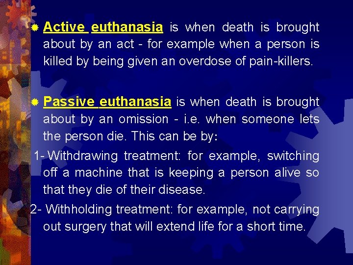 ® Active euthanasia is when death is brought about by an act - for