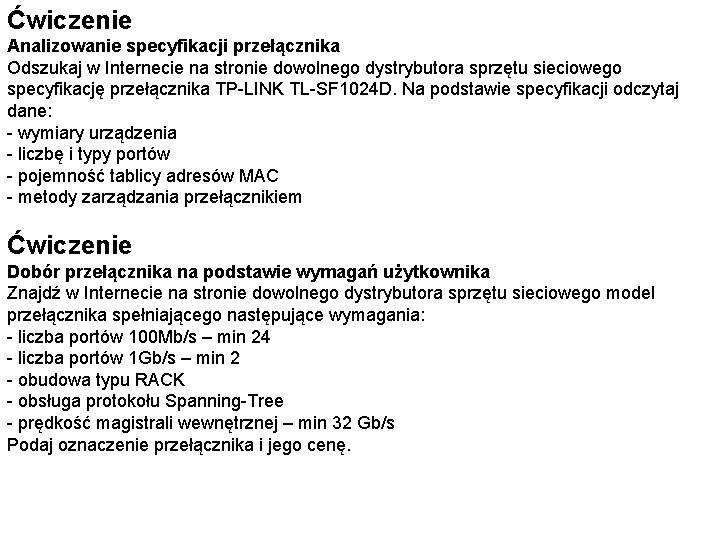 Ćwiczenie Analizowanie specyfikacji przełącznika Odszukaj w Internecie na stronie dowolnego dystrybutora sprzętu sieciowego specyfikację