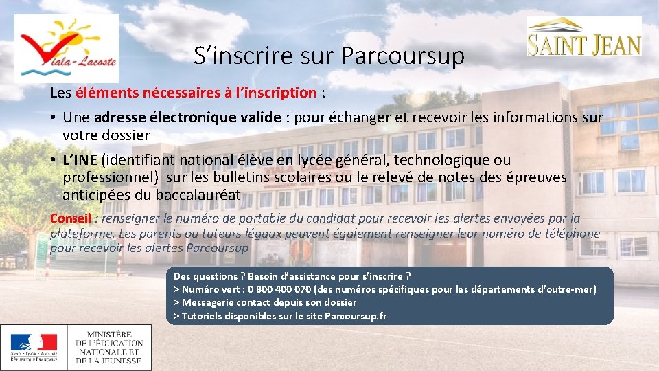 S’inscrire sur Parcoursup Les éléments nécessaires à l’inscription : • Une adresse électronique valide