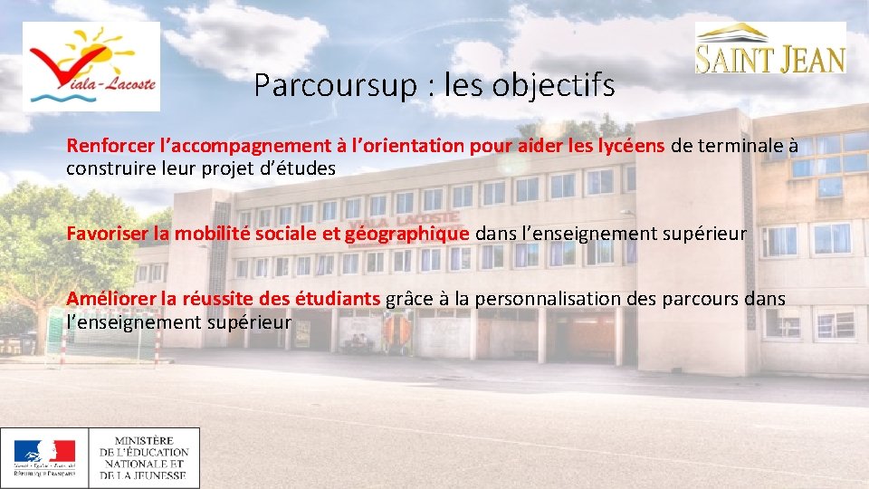 Parcoursup : les objectifs Renforcer l’accompagnement à l’orientation pour aider les lycéens de terminale