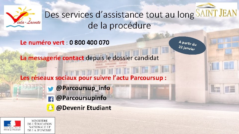 Des services d’assistance tout au long de la procédure Le numéro vert : 0