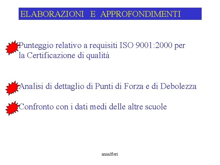 ELABORAZIONI E APPROFONDIMENTI Punteggio relativo a requisiti ISO 9001: 2000 per la Certificazione di