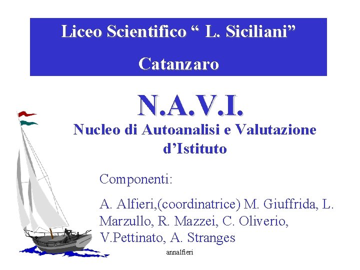 Liceo Scientifico “ L. Siciliani” Catanzaro N. A. V. I. Nucleo di Autoanalisi e