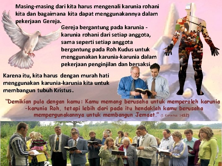 Masing-masing dari kita harus mengenali karunia rohani kita dan bagaimana kita dapat menggunakannya dalam