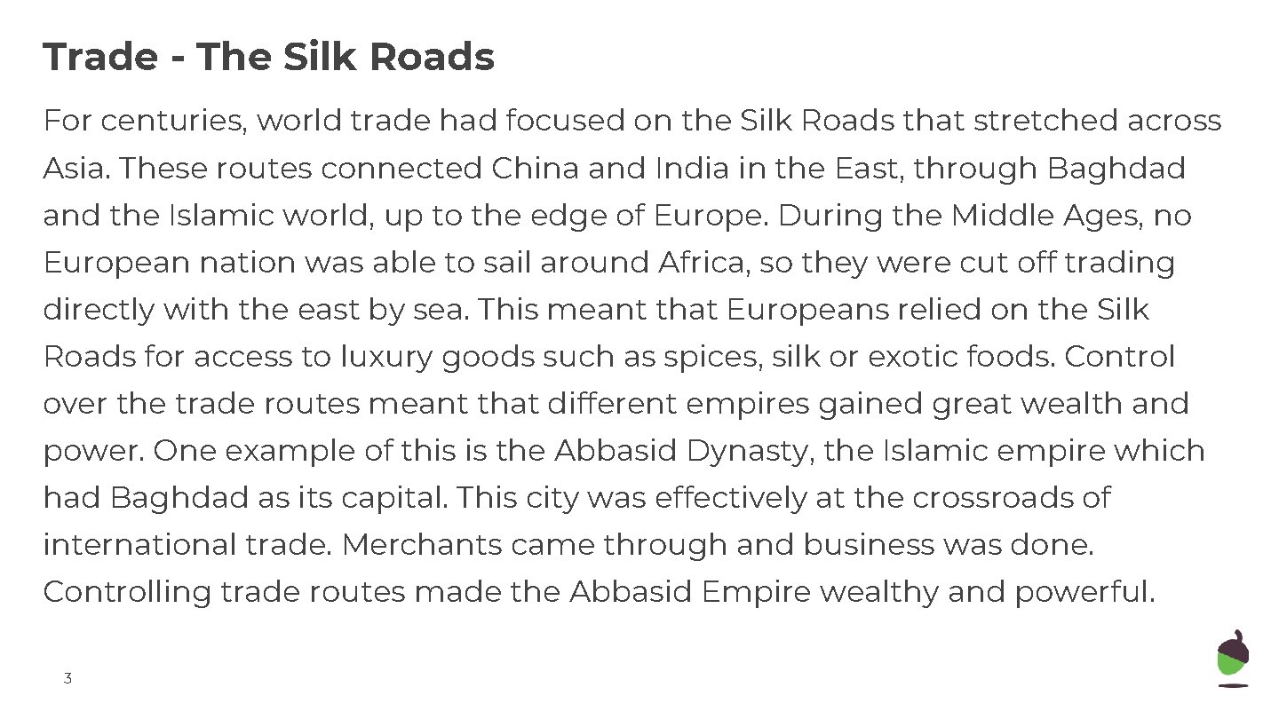 Trade - The Silk Roads For centuries, world trade had focused on the Silk