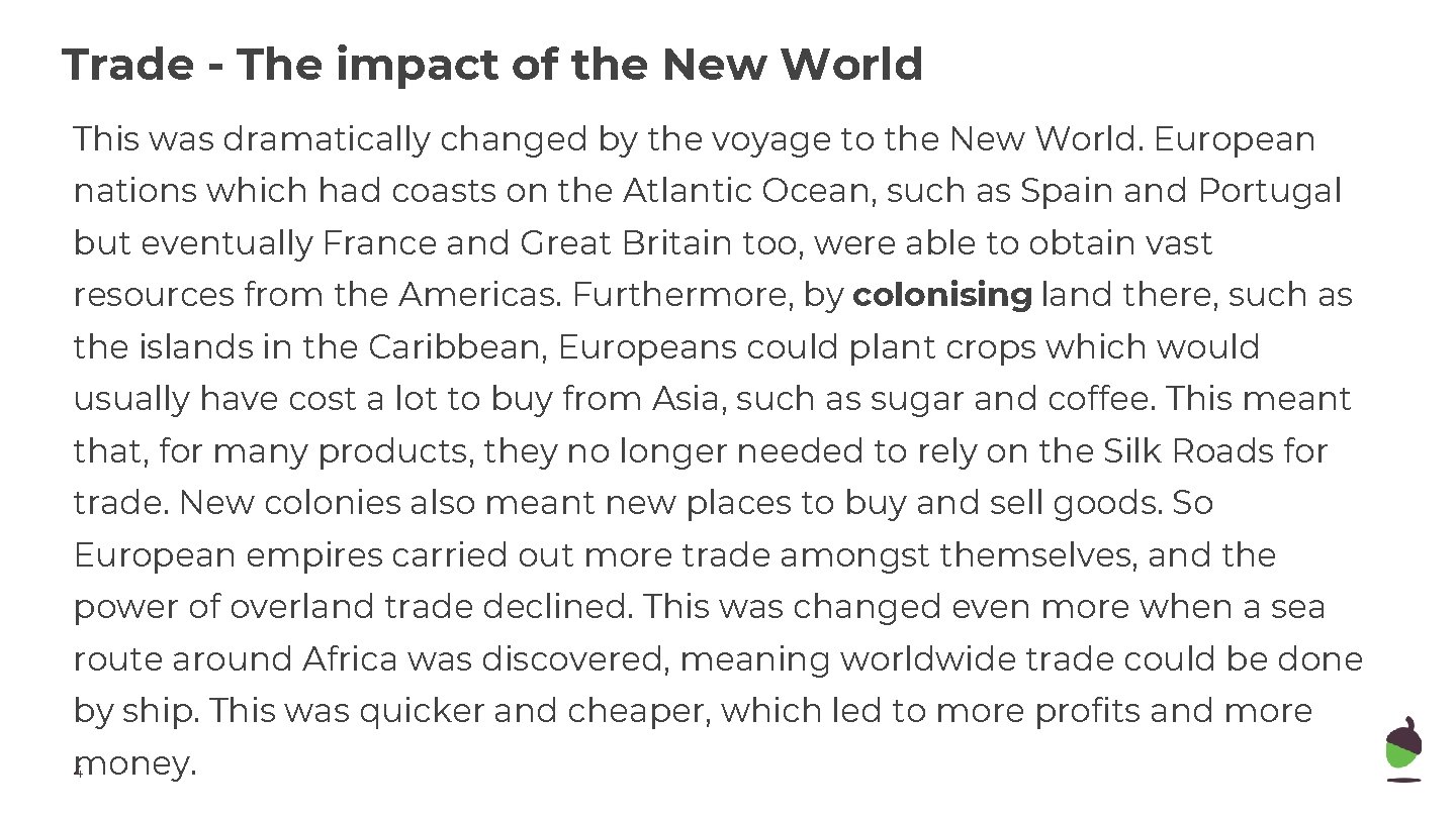 Trade - The impact of the New World This was dramatically changed by the