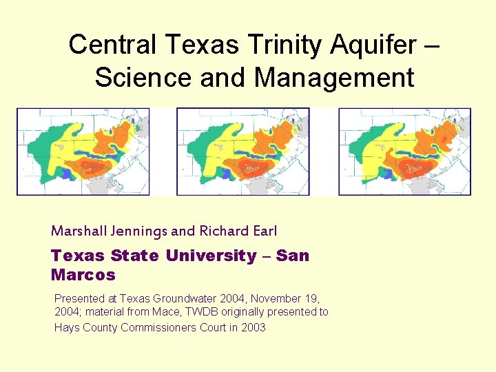 Central Texas Trinity Aquifer – Science and Management Marshall Jennings and Richard Earl Texas