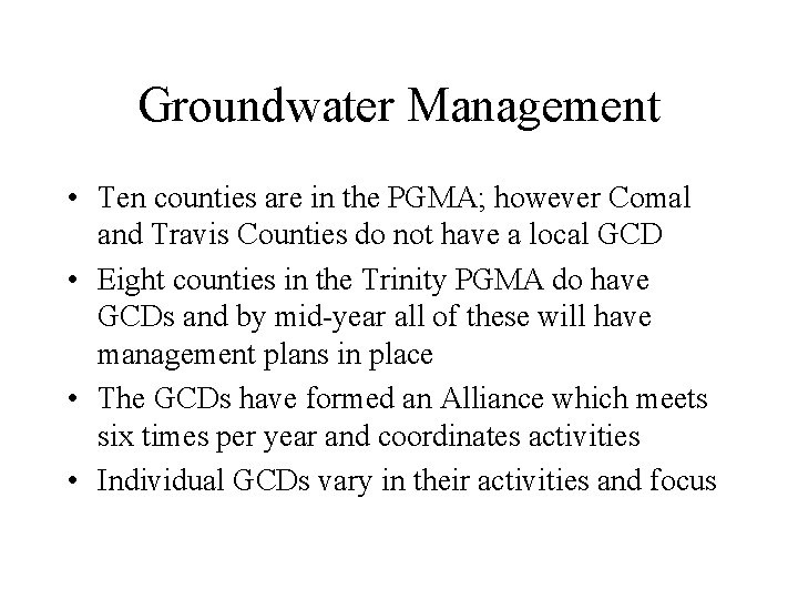 Groundwater Management • Ten counties are in the PGMA; however Comal and Travis Counties