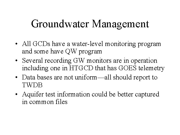 Groundwater Management • All GCDs have a water-level monitoring program and some have QW