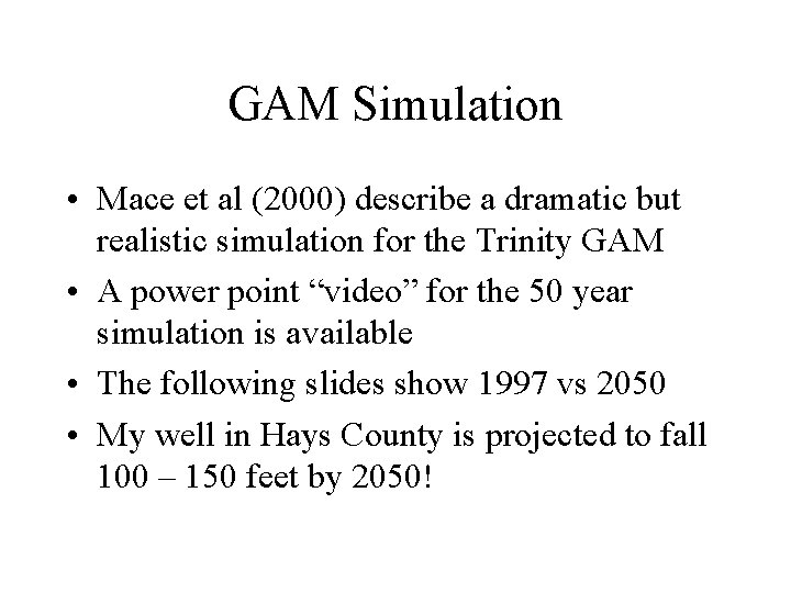GAM Simulation • Mace et al (2000) describe a dramatic but realistic simulation for