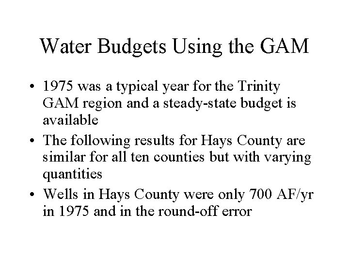 Water Budgets Using the GAM • 1975 was a typical year for the Trinity