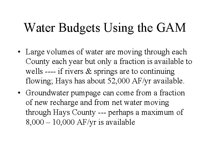 Water Budgets Using the GAM • Large volumes of water are moving through each