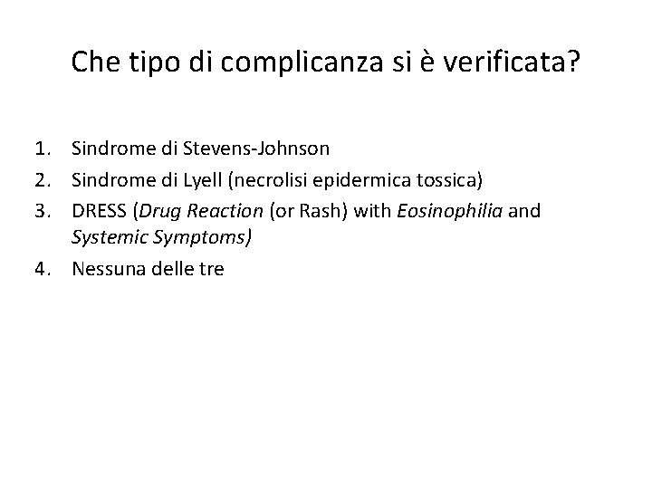 Che tipo di complicanza si è verificata? 1. Sindrome di Stevens-Johnson 2. Sindrome di