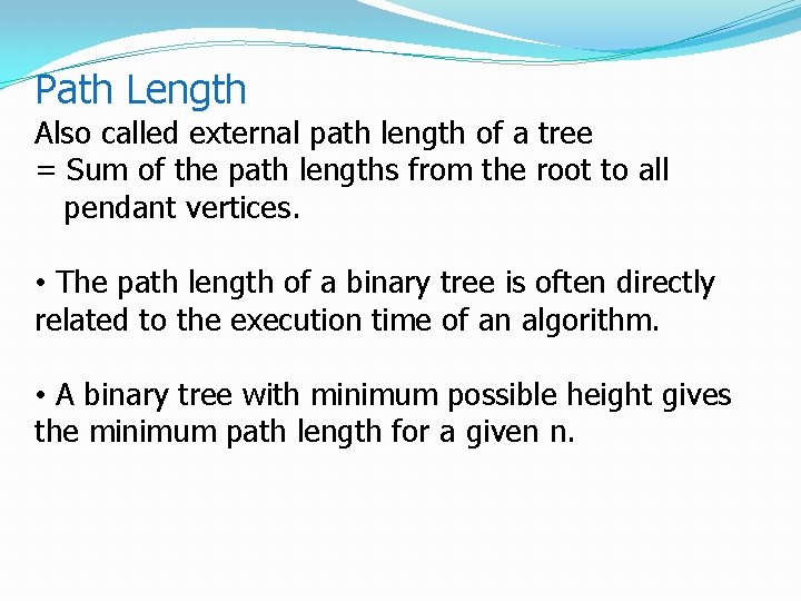 Path Length Also called external path length of a tree = Sum of the