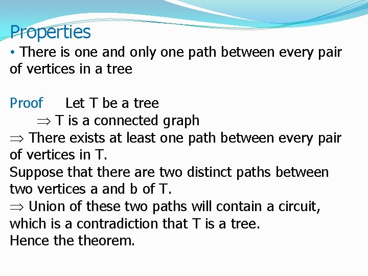 Properties • There is one and only one path between every pair of vertices