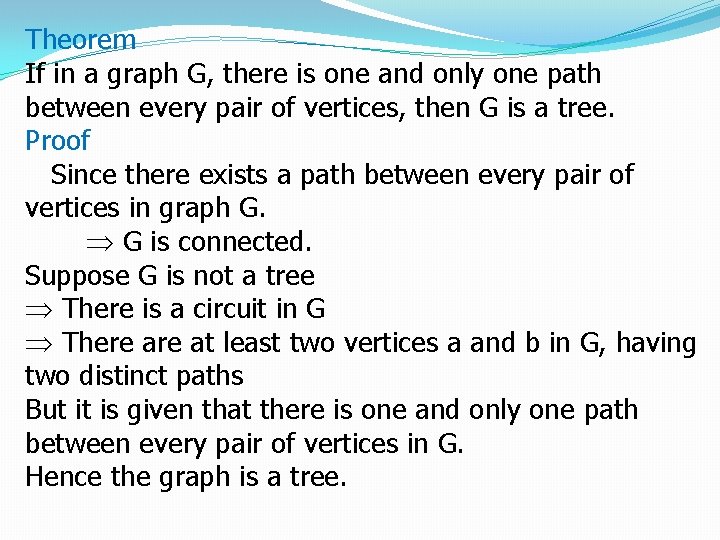 Theorem If in a graph G, there is one and only one path between