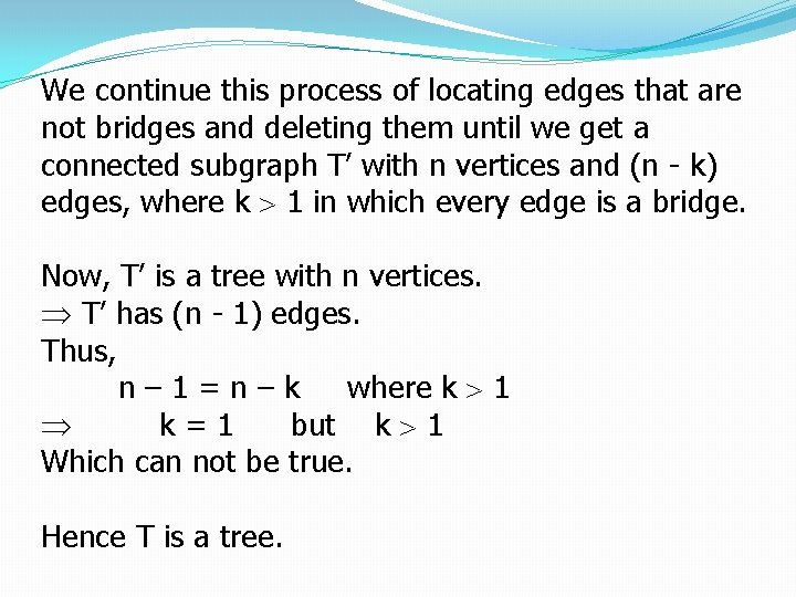 We continue this process of locating edges that are not bridges and deleting them