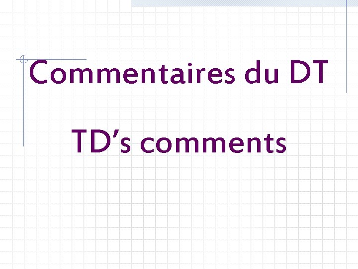 Commentaires du DT TD’s comments 
