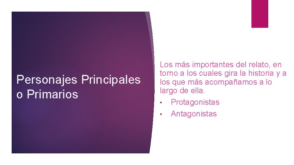 Personajes Principales o Primarios Los más importantes del relato, en torno a los cuales