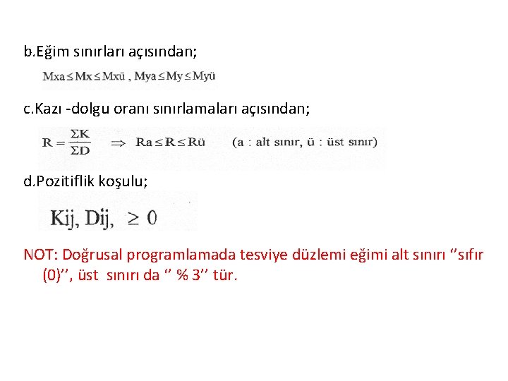 b. Eğim sınırları açısından; c. Kazı -dolgu oranı sınırlamaları açısından; d. Pozitiflik koşulu; NOT: