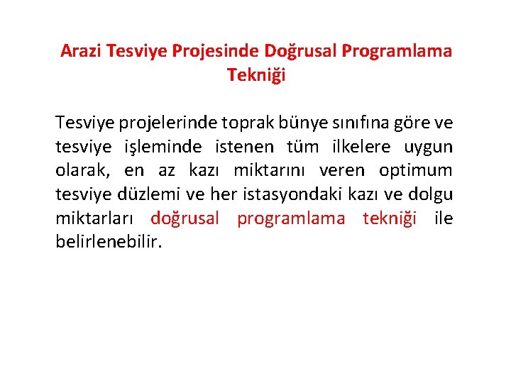 Arazi Tesviye Projesinde Doğrusal Programlama Tekniği Tesviye projelerinde toprak bünye sınıfına göre ve tesviye