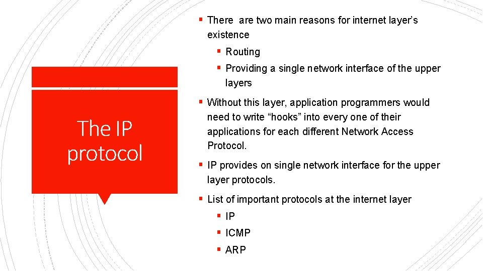 § There are two main reasons for internet layer’s existence § Routing § Providing