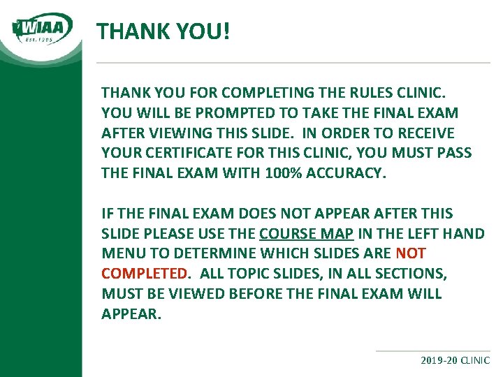 THANK YOU! THANK YOU FOR COMPLETING THE RULES CLINIC. YOU WILL BE PROMPTED TO