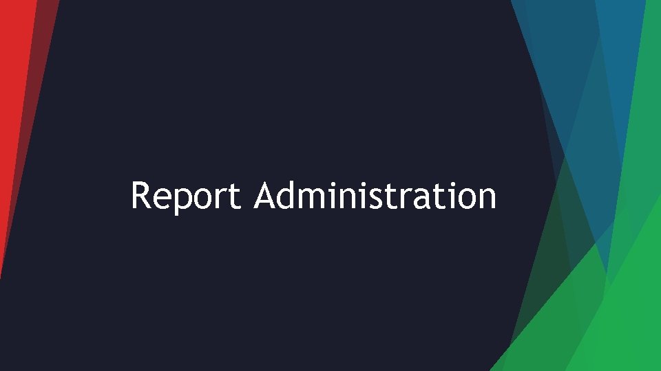 Report Administration 