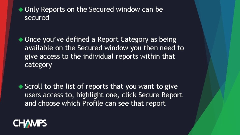  Only Reports on the Secured window can be secured Once you’ve defined a