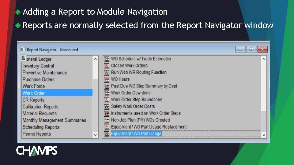  Adding a Report to Module Navigation Reports are normally selected from the Report