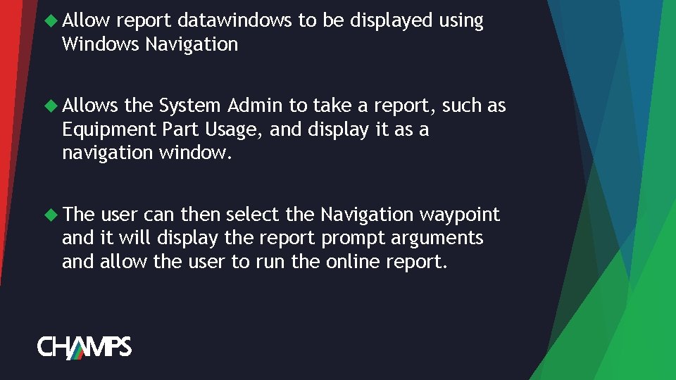  Allow report datawindows to be displayed using Windows Navigation Allows the System Admin