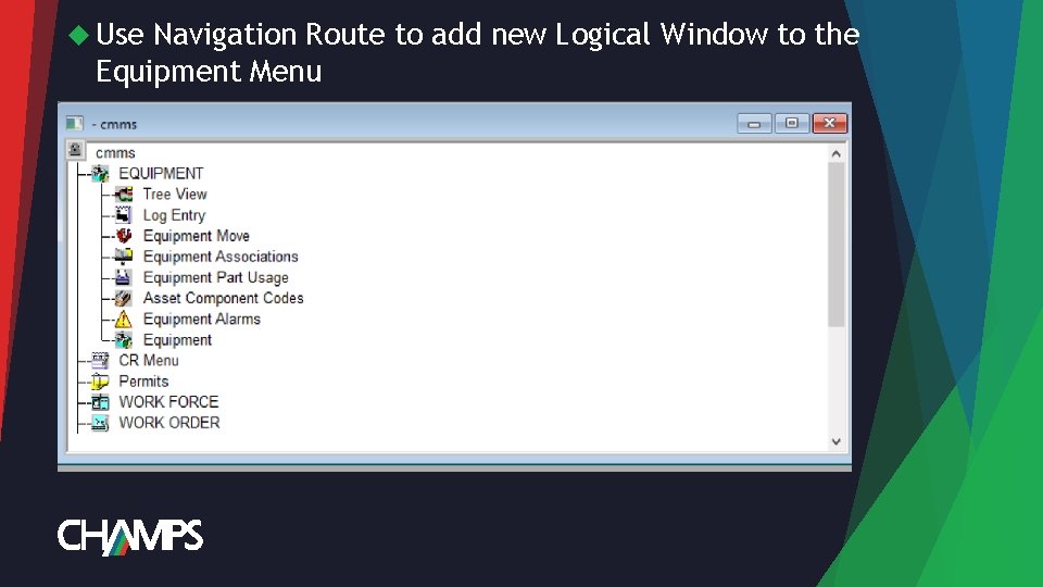  Use Navigation Route to add new Logical Window to the Equipment Menu 