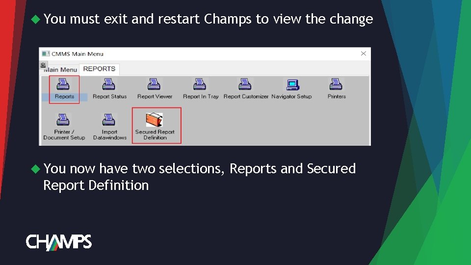  You must exit and restart Champs to view the change now have two