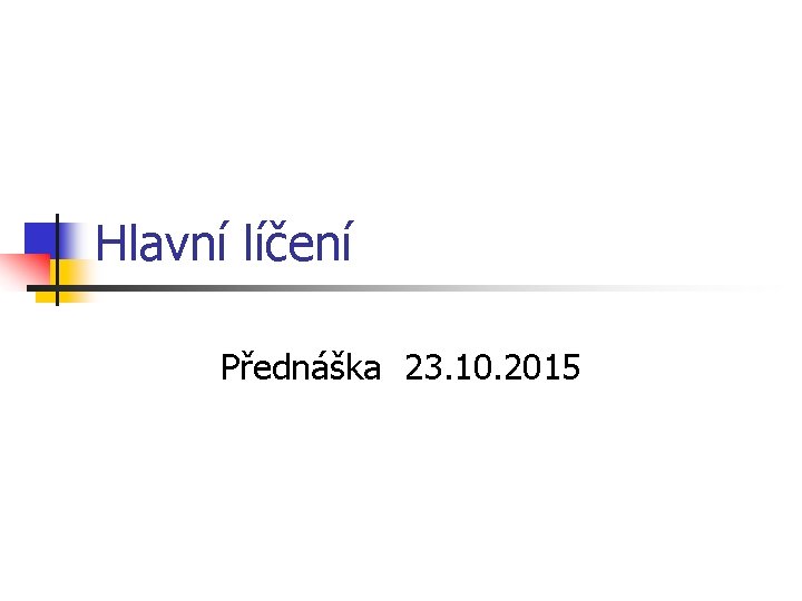 Hlavní líčení Přednáška 23. 10. 2015 