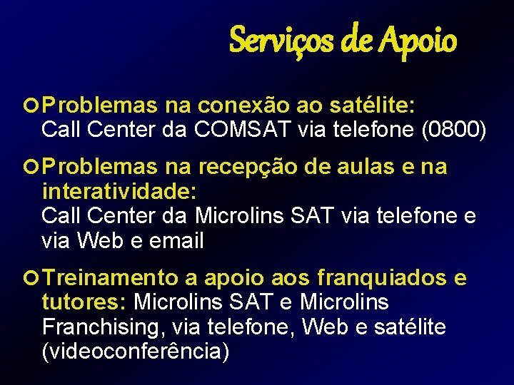 Serviços de Apoio ¢ Problemas na conexão ao satélite: Call Center da COMSAT via Serviços de Apoio ¢ Problemas na conexão ao satélite: Call Center da COMSAT via